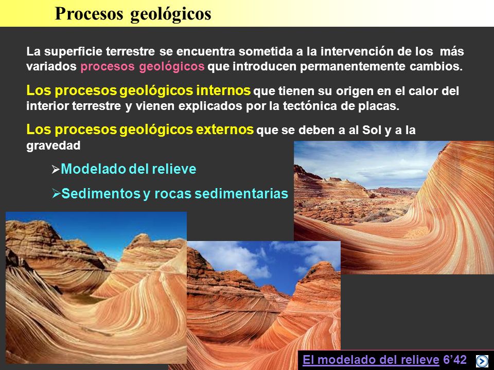 La superficie terrestre se encuentra sometida a la intervención de los más variados procesos geológicos que introducen permanentemente cambios.