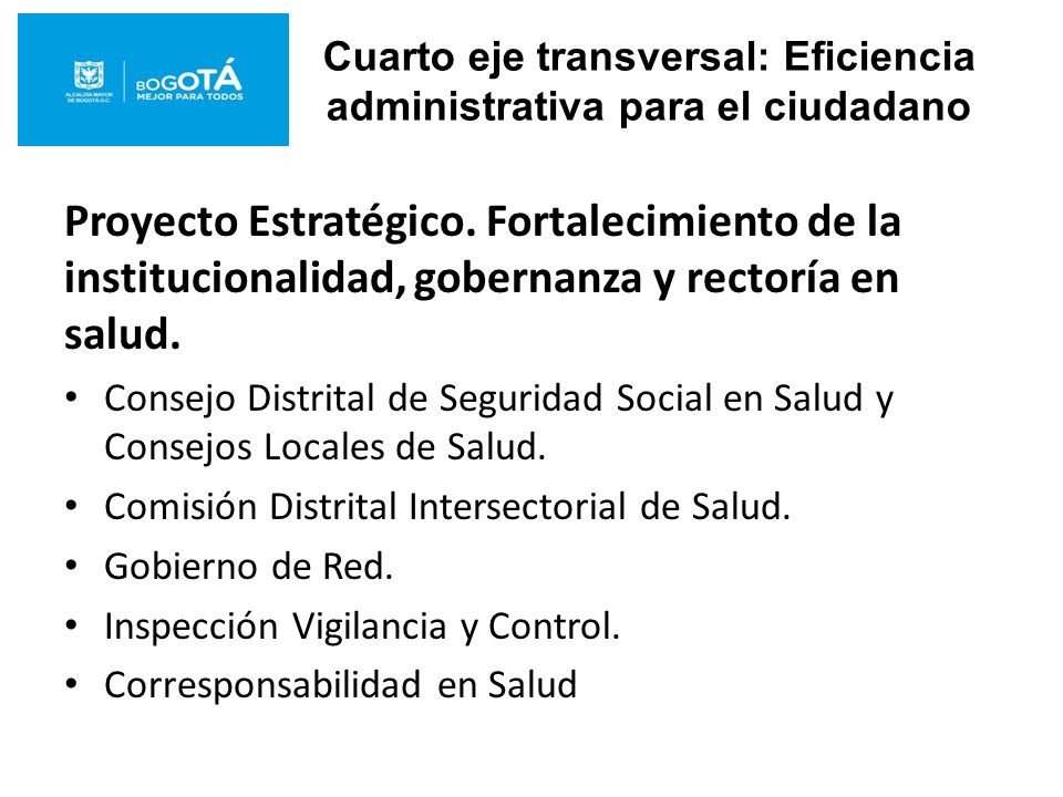 Cuarto eje transversal: Eficiencia administrativa para el ciudadano Proyecto Estratégico.