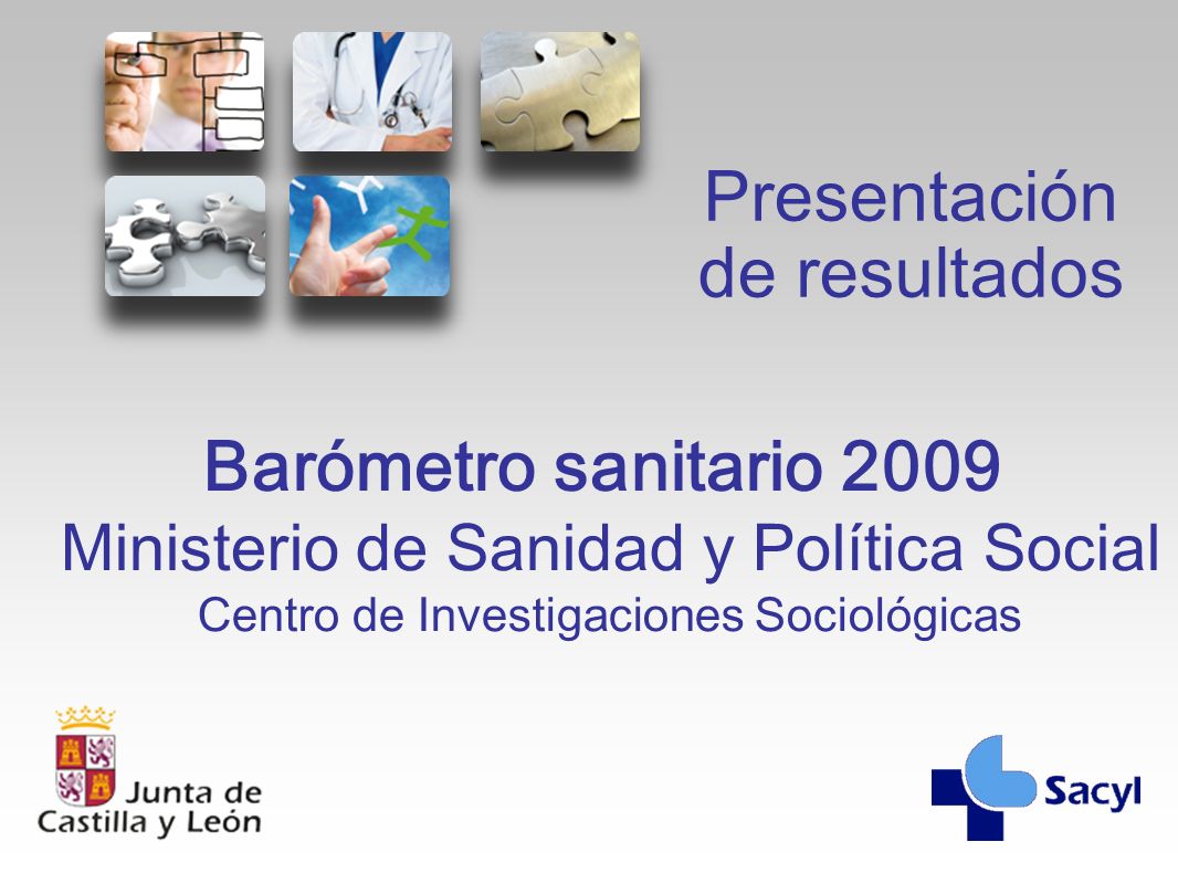 Barómetro sanitario 2009 Ministerio de Sanidad y Política Social Centro de Investigaciones Sociológicas Presentación de resultados
