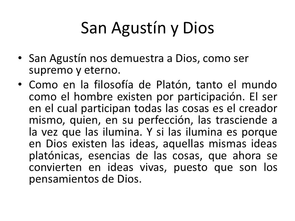 San Agustín y Dios San Agustín nos demuestra a Dios, como ser supremo y eterno.