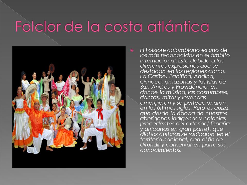  El Folklore colombiano es uno de los más reconocidos en el ámbito internacional.