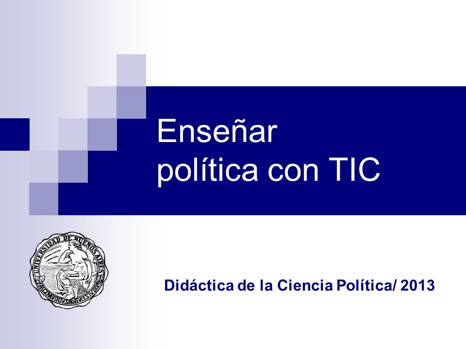 Enseñar política con TIC Didáctica de la Ciencia Política/ 2013