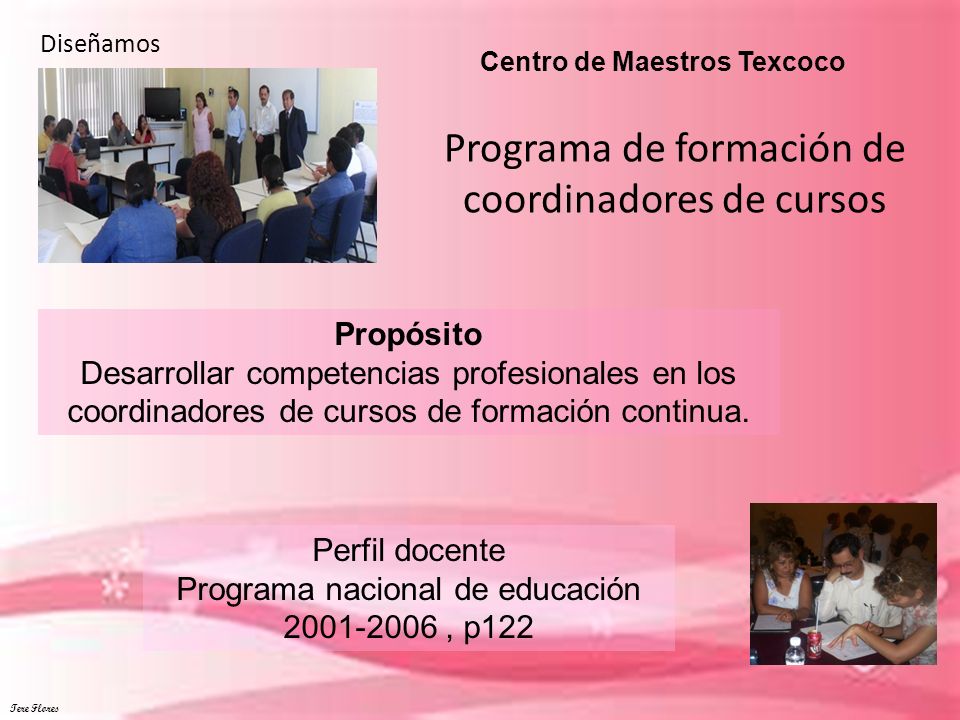Propósito Desarrollar competencias profesionales en los coordinadores de cursos de formación continua.