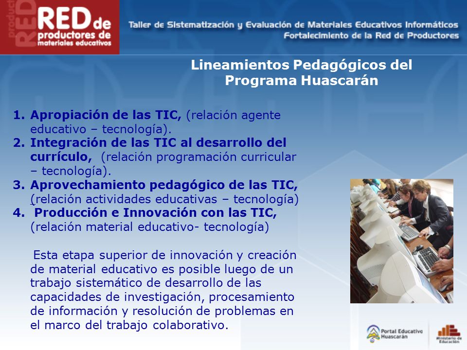 Lineamientos Pedagógicos del Programa Huascarán 1.Apropiación de las TIC, (relación agente educativo – tecnología).