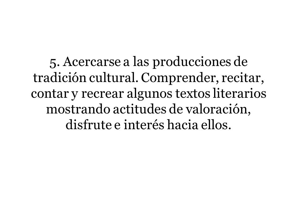 5. Acercarse a las producciones de tradición cultural.