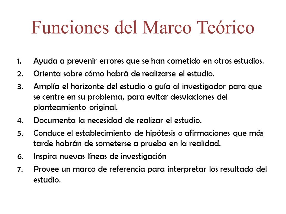 Funciones del Marco Teórico 1.Ayuda a prevenir errores que se han cometido en otros estudios.
