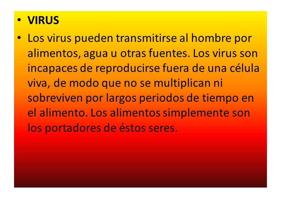 VIRUS Los virus pueden transmitirse al hombre por alimentos, agua u otras fuentes.