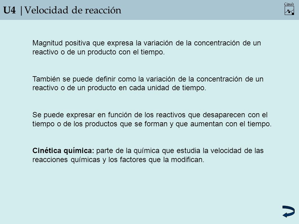 U4 |Velocidad de reacción Magnitud positiva que expresa la variación de la concentración de un reactivo o de un producto con el tiempo.