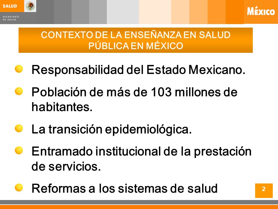 2 Responsabilidad del Estado Mexicano. Población de más de 103 millones de habitantes.