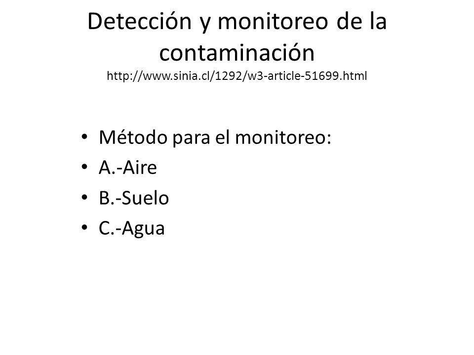 Detección y monitoreo de la contaminación   Método para el monitoreo: A.-Aire B.-Suelo C.-Agua