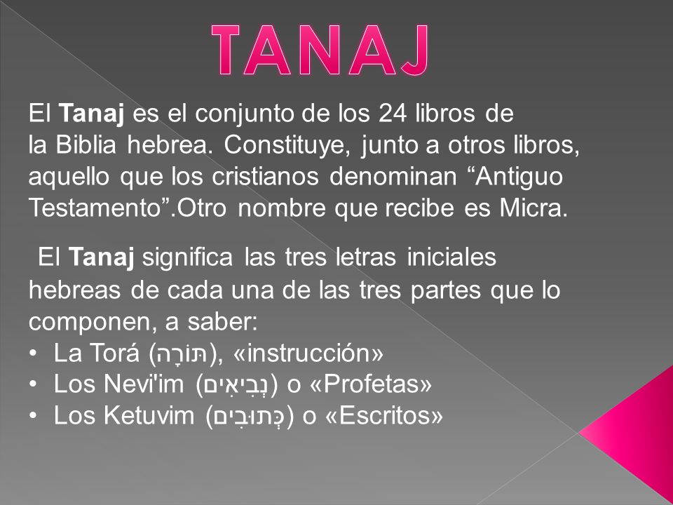 el tanaj es el conjunto de los 24 libros de la biblia hebrea constituye junto a otros libros aquello que los cristianos denominan antiguo testamento otro ppt descargar el tanaj es el conjunto de los 24