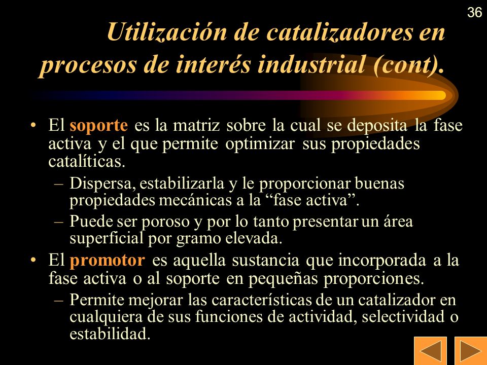35 Utilización de catalizadores en procesos de interés industrial.