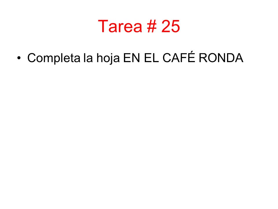 Tarea # 25 Completa la hoja EN EL CAFÉ RONDA