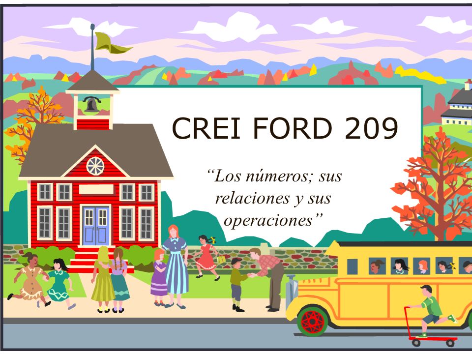 CREI FORD 209 Los números; sus relaciones y sus operaciones