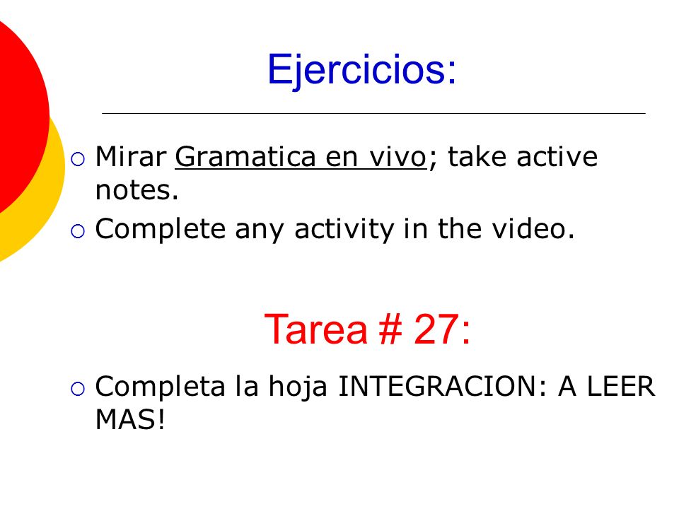 Ejercicios:  Mirar Gramatica en vivo; take active notes.
