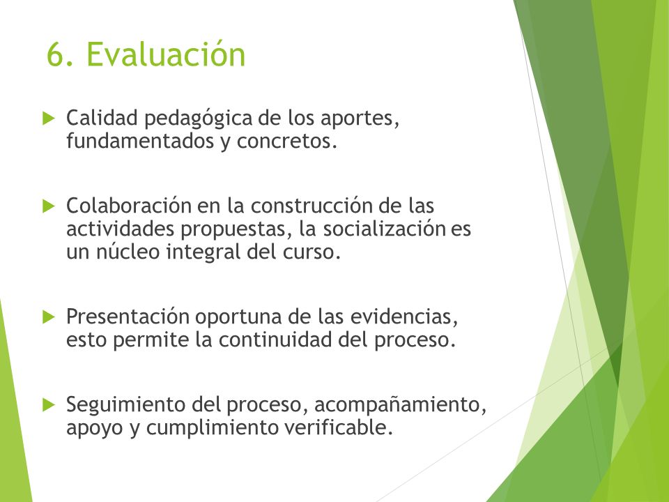 6. Evaluación  Calidad pedagógica de los aportes, fundamentados y concretos.