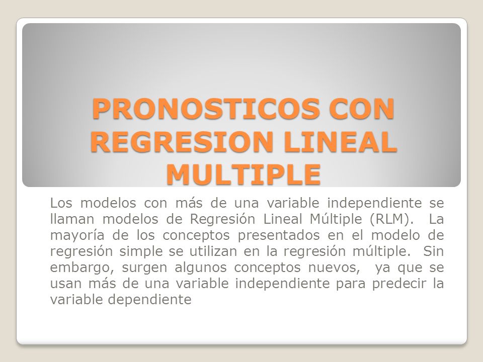 PRONOSTICOS CON REGRESION LINEAL MULTIPLE En la regresión lineal simple se  investiga la relación entre una variable independiente y otra dependiente.  A. - ppt descargar