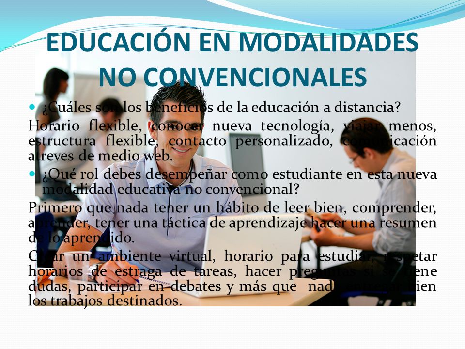 EDUCACIÓN EN MODALIDADES NO CONVENCIONALES ¿Cuáles son los beneficios de la educación a distancia.