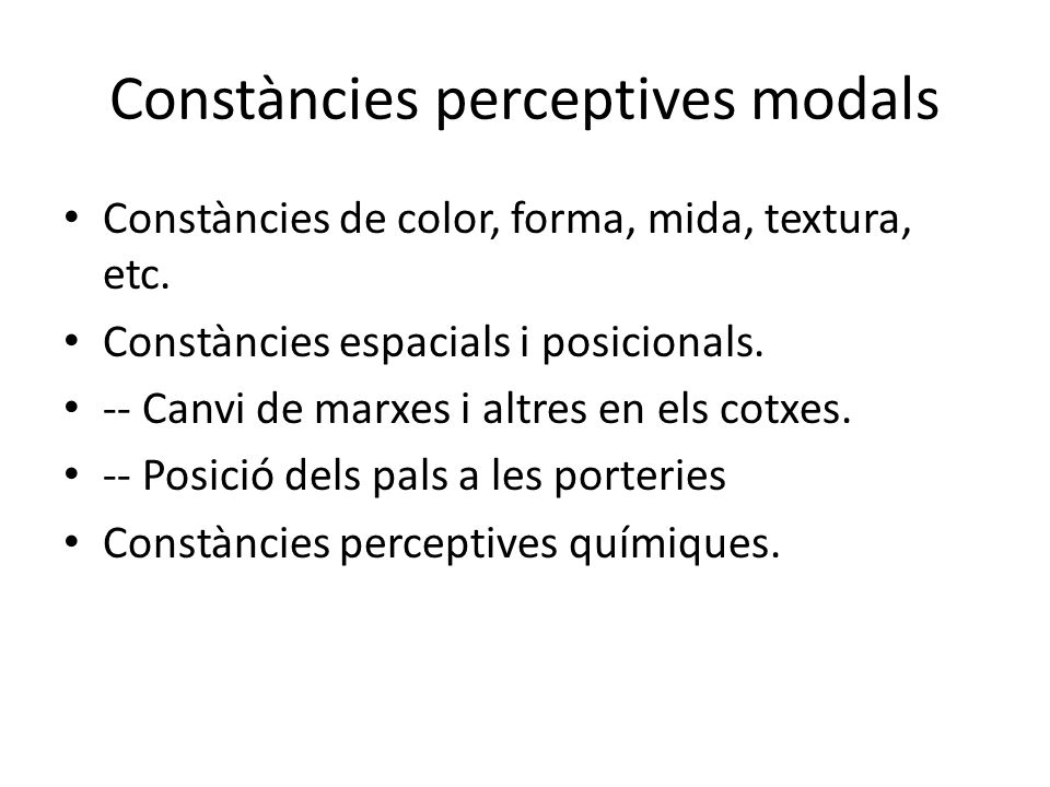 Constàncies perceptives modals Constàncies de color, forma, mida, textura, etc.