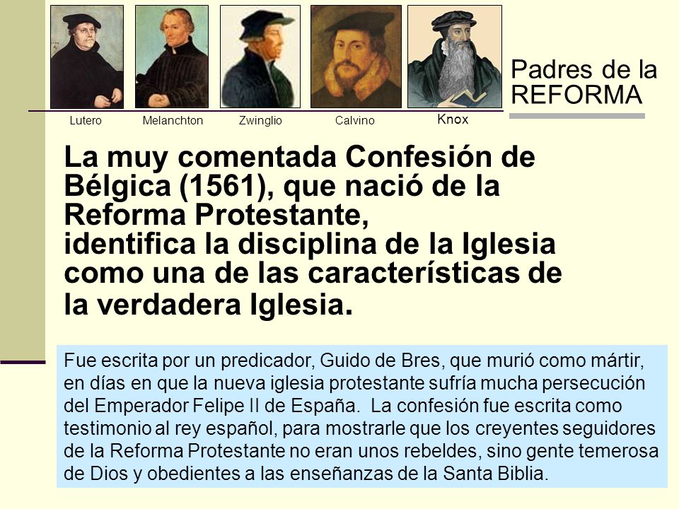 CLASE 4. Padres de la REFORMA La muy comentada Confesión de Bélgica (1561),  que nació de la Reforma Protestante, identifica la disciplina de la  Iglesia. - ppt descargar