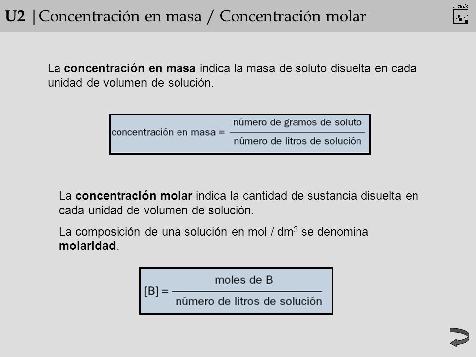 U2 |Concentración en masa / Concentración molar La concentración en masa indica la masa de soluto disuelta en cada unidad de volumen de solución.