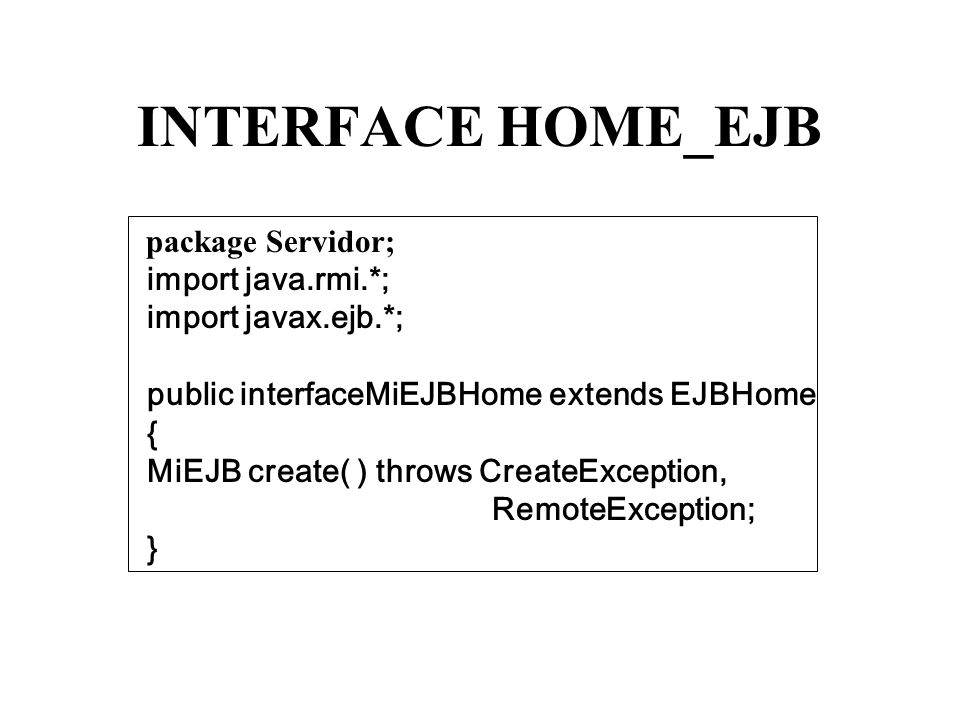 ENTERPRISE JAVA BEANS. ACCESO AL EJB EJB_HOME. Accesible mediante JNDI