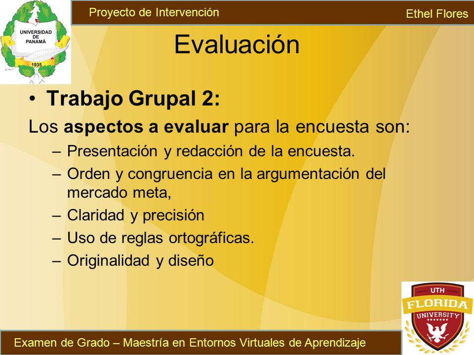 Evaluación Trabajo Grupal 2: Los aspectos a evaluar para la encuesta son: –Presentación y redacción de la encuesta.