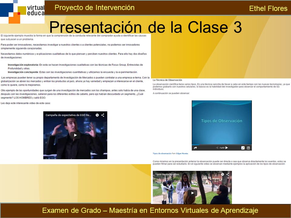 Presentación de la Clase 3 Ethel Flores Examen de Grado – Maestría en Entornos Virtuales de Aprendizaje Proyecto de Intervención