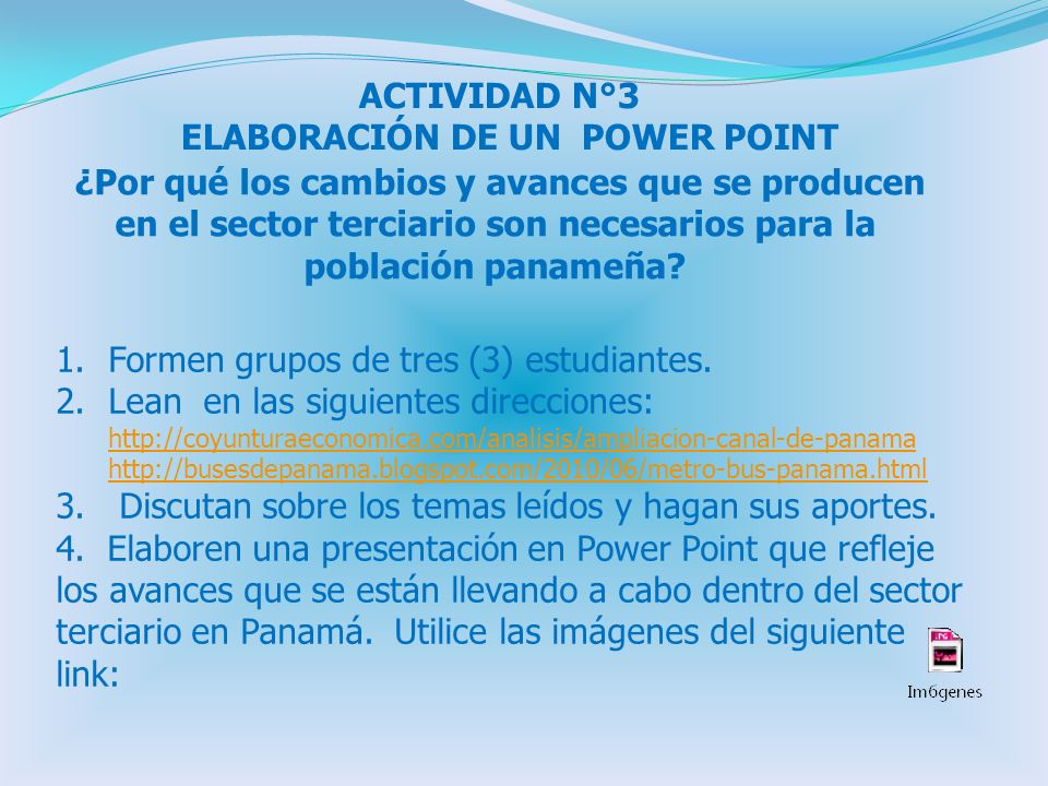 ACTIVIDAD N°3 ELABORACIÓN DE UN POWER POINT ¿Por qué los cambios y avances que se producen en el sector terciario son necesarios para la población panameña.