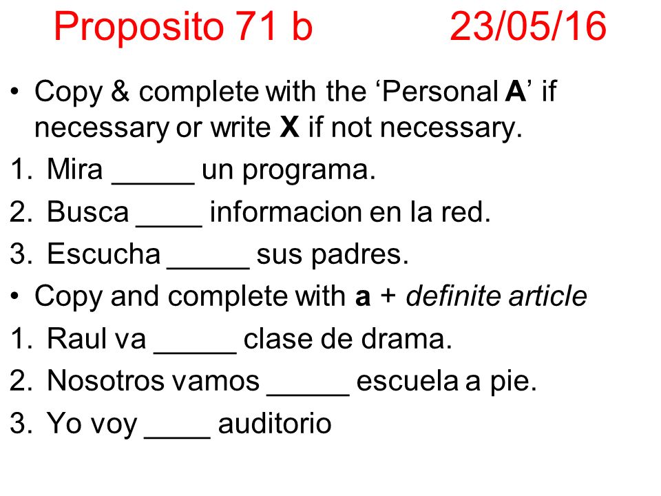 Proposito 71 b23/05/16 Copy & complete with the ‘Personal A’ if necessary or write X if not necessary.