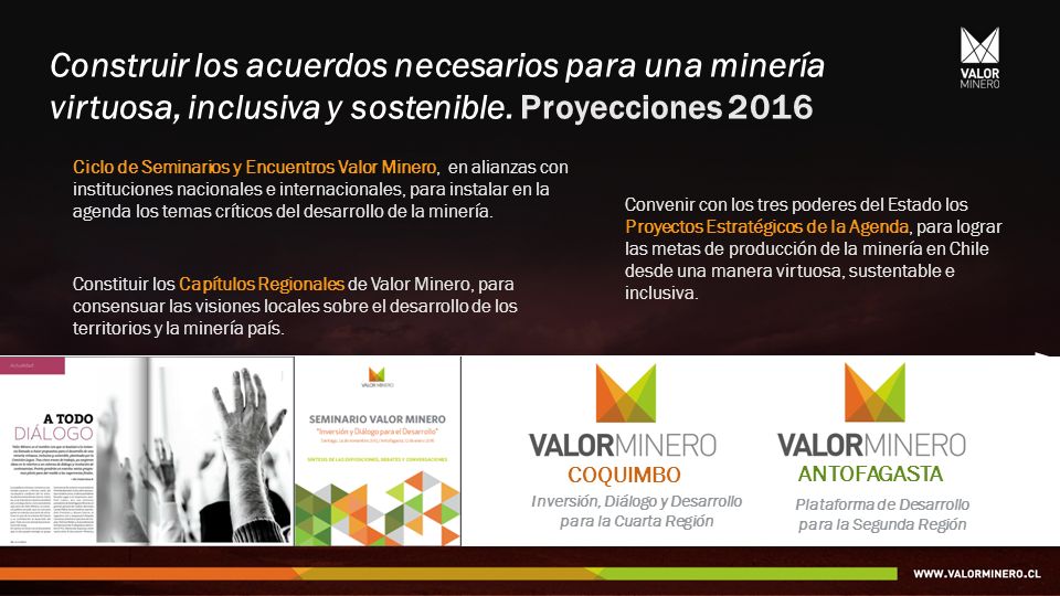 Ciclo de Seminarios y Encuentros Valor Minero, en alianzas con instituciones nacionales e internacionales, para instalar en la agenda los temas críticos del desarrollo de la minería.