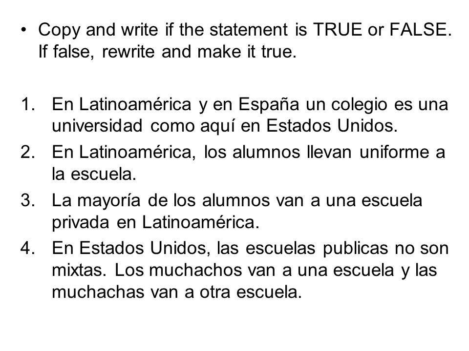 Copy and write if the statement is TRUE or FALSE. If false, rewrite and make it true.