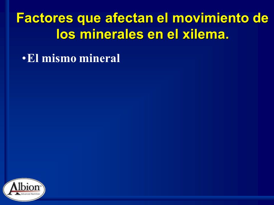 El mismo mineral Factores que afectan el movimiento de los minerales en el xilema.