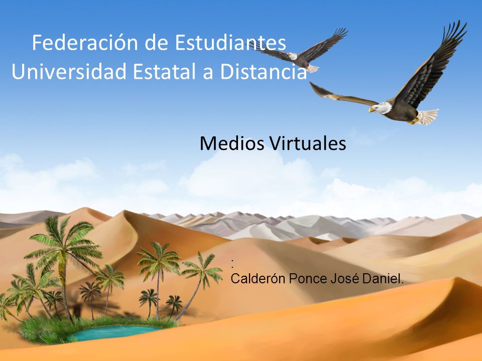 Federación de Estudiantes Universidad Estatal a Distancia Medios Virtuales : Calderón Ponce José Daniel.