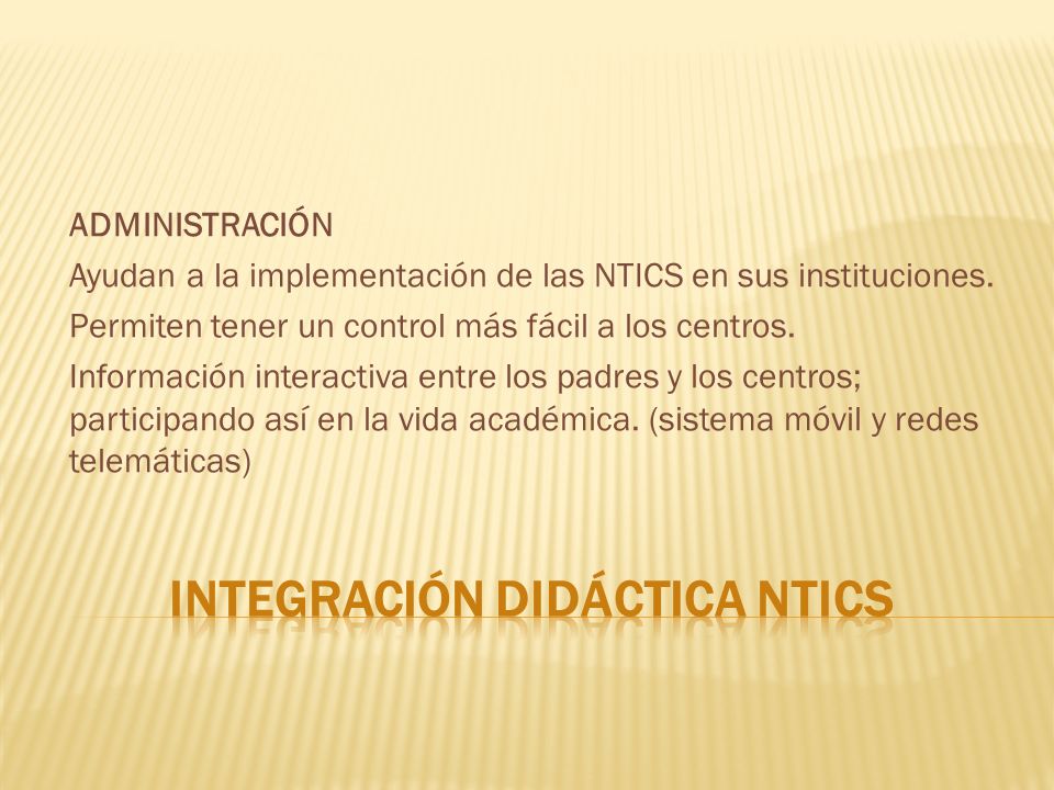 ADMINISTRACIÓN Ayudan a la implementación de las NTICS en sus instituciones.