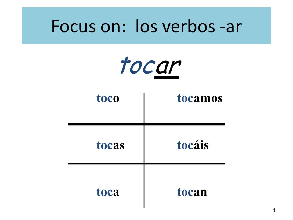 4 tocar toc o as a amos áis an Focus on: los verbos -ar