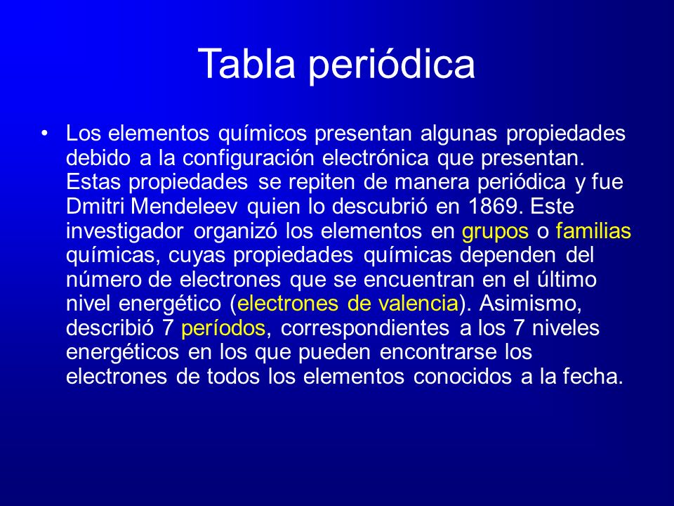 Tabla periódica Los elementos químicos presentan algunas propiedades debido a la configuración electrónica que presentan.