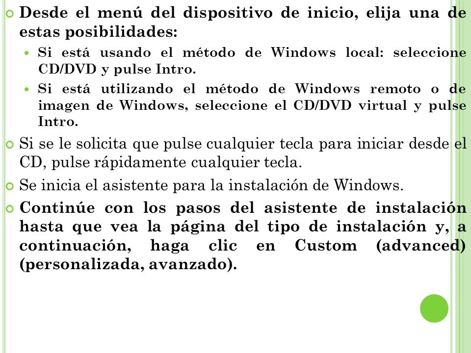 Desde el menú del dispositivo de inicio, elija una de estas posibilidades: Si está usando el método de Windows local: seleccione CD/DVD y pulse Intro.