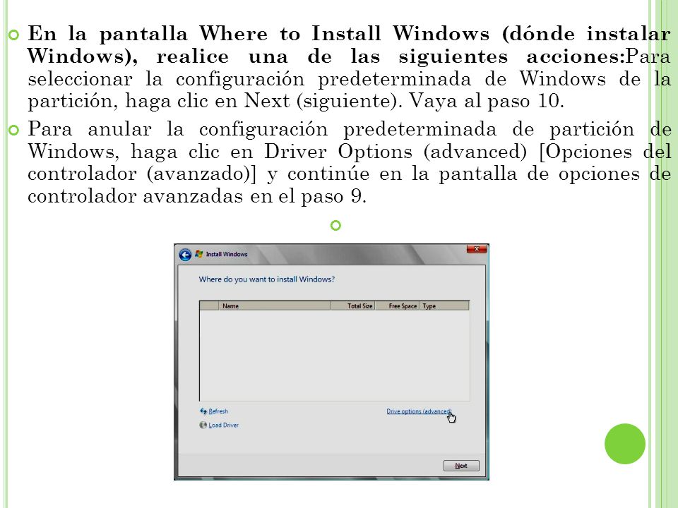 En la pantalla Where to Install Windows (dónde instalar Windows), realice una de las siguientes acciones: Para seleccionar la configuración predeterminada de Windows de la partición, haga clic en Next (siguiente).