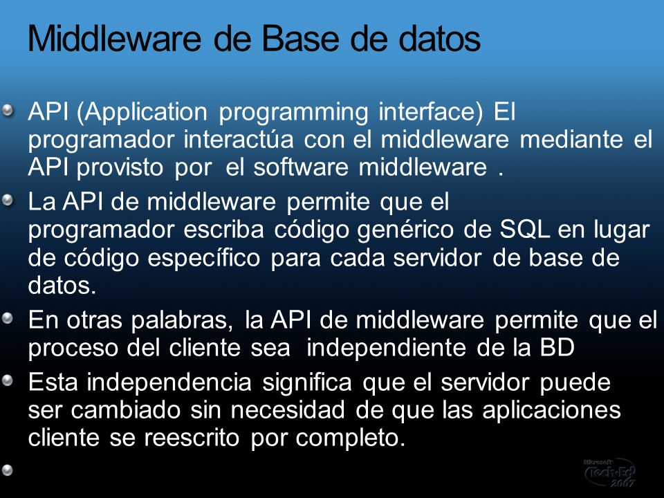 API (Application programming interface) El programador interactúa con el middleware mediante el API provisto por el software middleware.