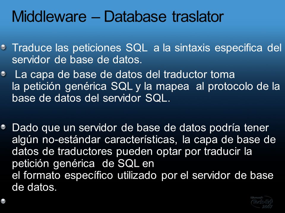 Traduce las peticiones SQL a la sintaxis especifica del servidor de base de datos.