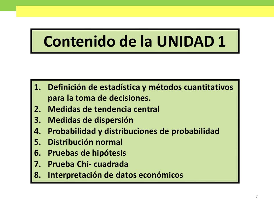 Contenido de la UNIDAD Definición de estadística y métodos cuantitativos para la toma de decisiones.