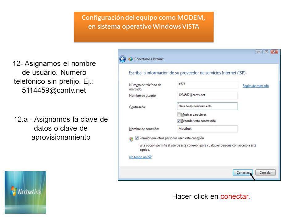Configuración del equipo como MODEM, en sistema operativo Windows VISTA Configuración del equipo como MODEM, en sistema operativo Windows VISTA 12- Asignamos el nombre de usuario.