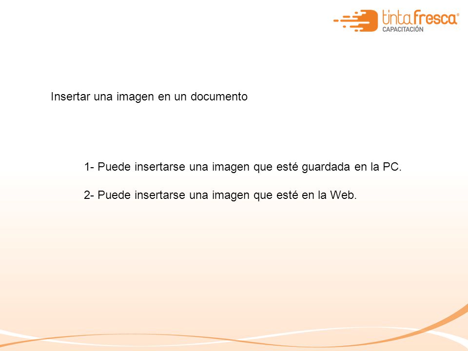 Insertar una imagen en un documento 1- Puede insertarse una imagen que esté guardada en la PC.
