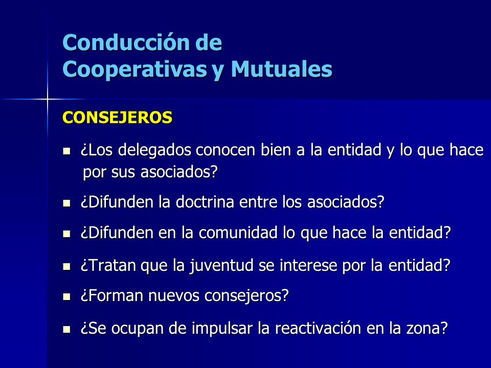 Conducción de Cooperativas y Mutuales CONSEJEROS ¿Los delegados conocen bien a la entidad y lo que hace ¿Los delegados conocen bien a la entidad y lo que hace por sus asociados.