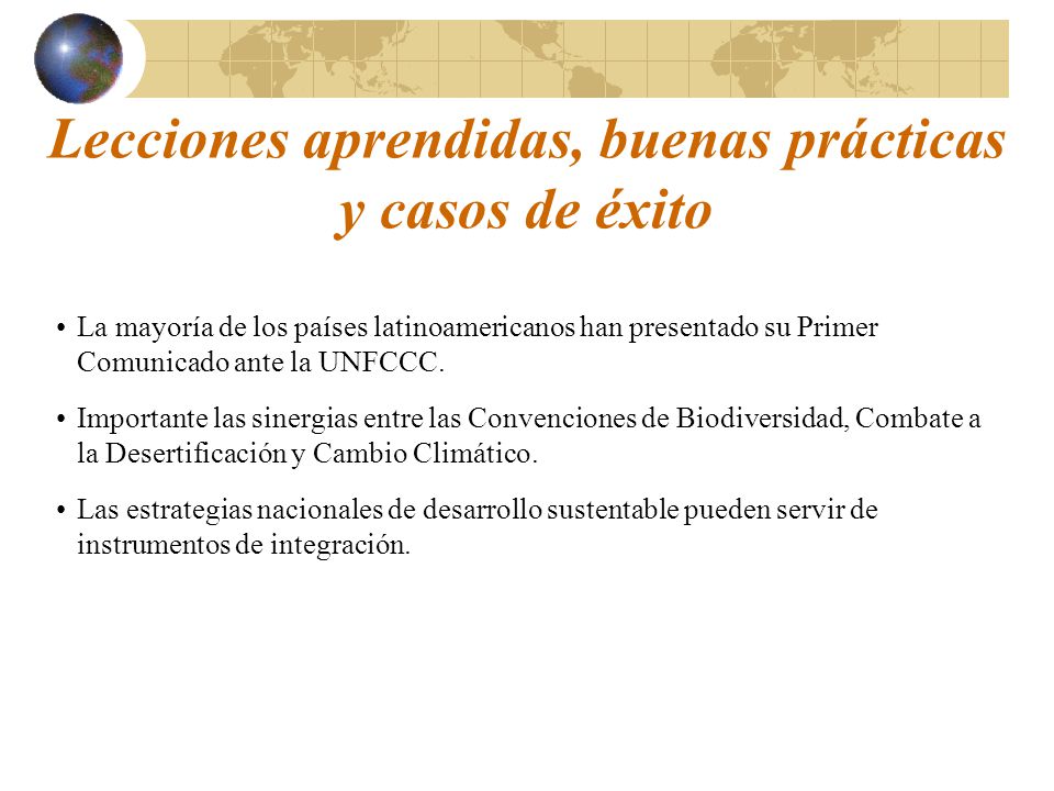 Lecciones aprendidas, buenas prácticas y casos de éxito La mayoría de los países latinoamericanos han presentado su Primer Comunicado ante la UNFCCC.