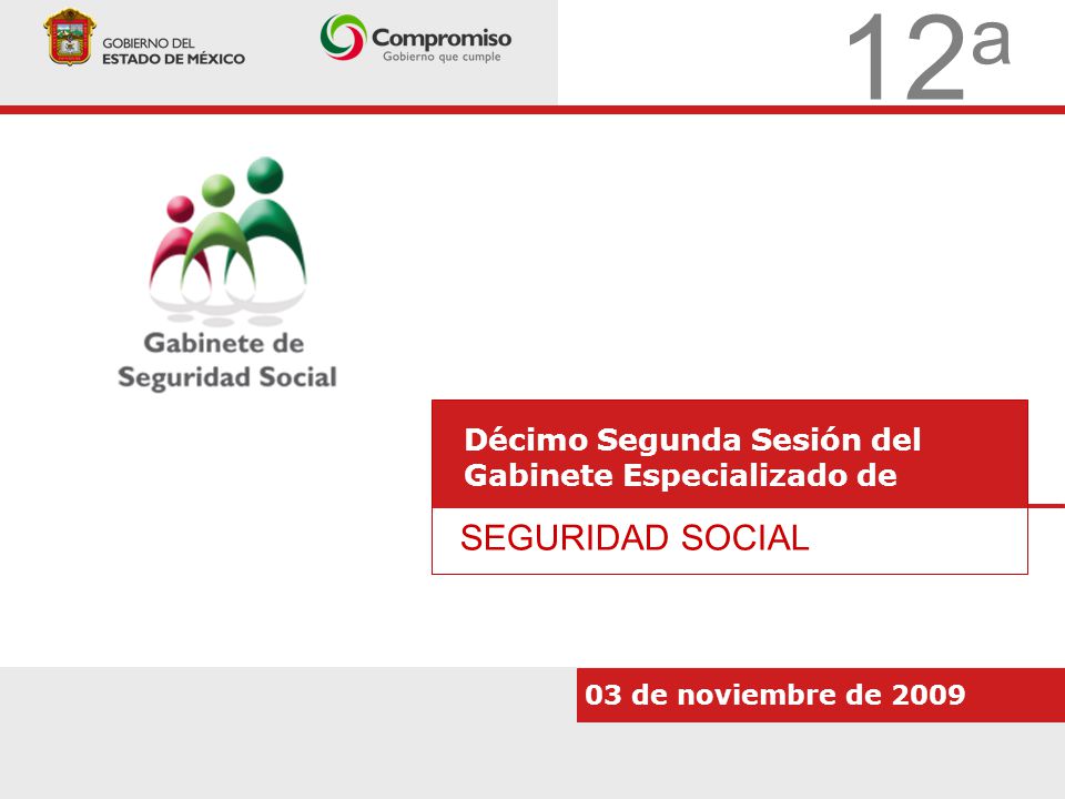 12 a Décimo Segunda Sesión del Gabinete Especializado de SEGURIDAD SOCIAL 03 de noviembre de 2009
