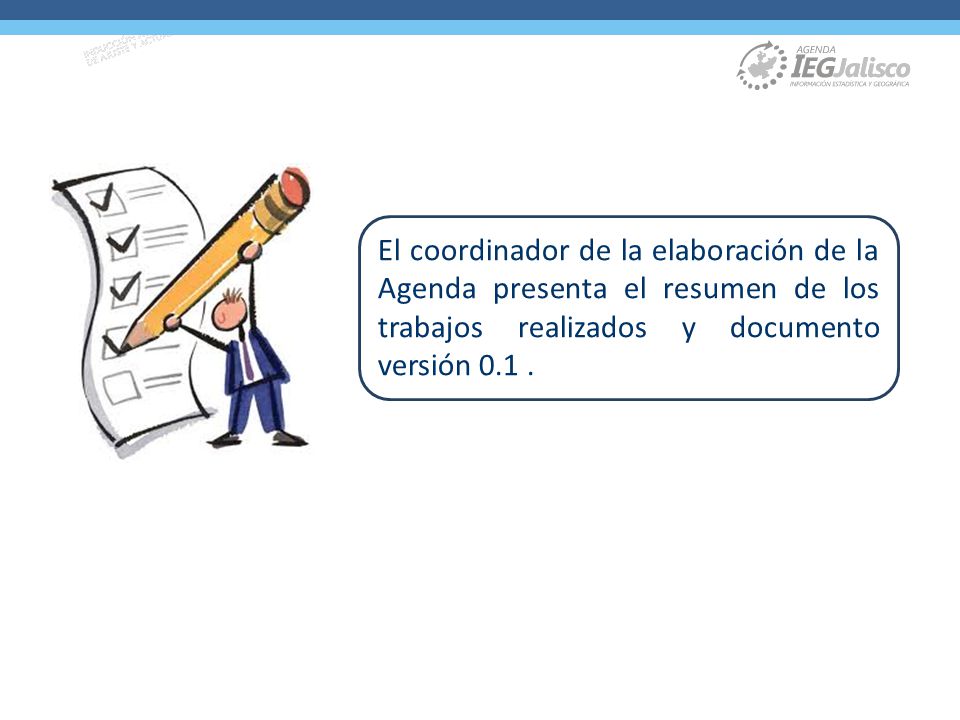 El coordinador de la elaboración de la Agenda presenta el resumen de los trabajos realizados y documento versión 0.1.
