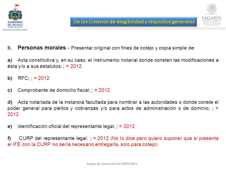 Reglas de Operación SAGARPA 2013 De los Criterios de elegibilidad y requisitos generales II.