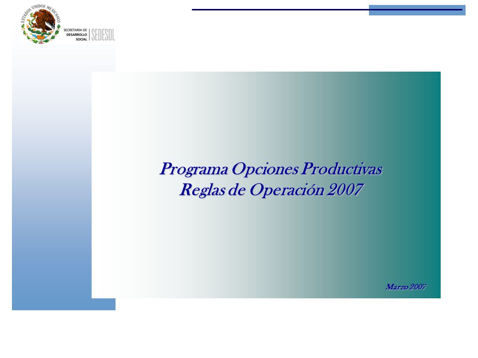 Programa Opciones Productivas Reglas de Operación 2007 Marzo 2007